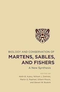 Biology and Conservation of Martens, Sables, and Fishers A New Synthesis