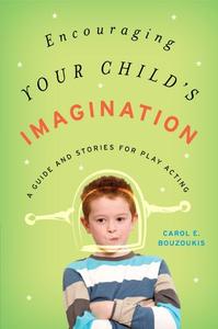 Encouraging Your Child's Imagination A Guide and Stories for Play Acting