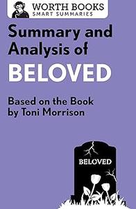 Summary and Analysis of Beloved Based on the Book by Toni Morrison (Smart Summaries)