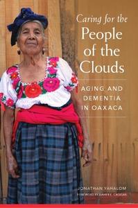 Caring for the People of the Clouds Aging and Dementia in Oaxaca
