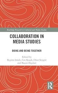 Collaboration in Media Studies Doing and Being Together