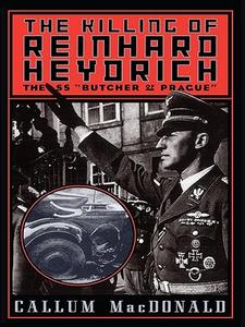 The Killing of Reinhard Heydrich The SS 'Butcher of Prague'