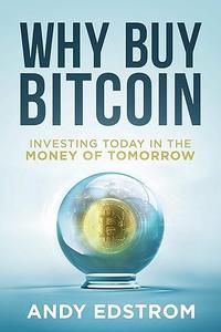 Why Buy Bitcoin Investing Today in the Money of Tomorrow
