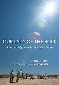 Our Lady of the Rock Vision and Pilgrimage in the Mojave Desert