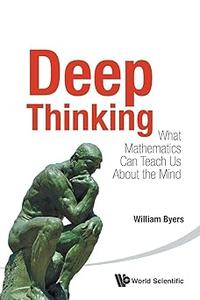 Deep Thinking What Mathematics Can Teach Us About The Mind