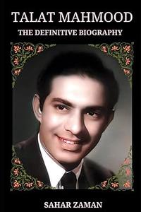 Talat Mahmood  The Definitive Biography