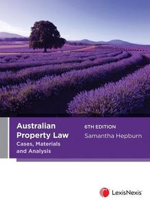 Australian Property Law Cases, Materials and Analysis, 6th Edition