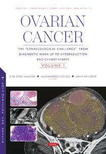 Ovarian Cancer The Gynaecological Challenge from Diagnostic Work–Up to Cytoreduction and Chemotherapy, Volume 1