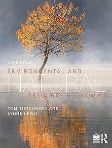 Environmental and Natural Resource Economics Ed 12