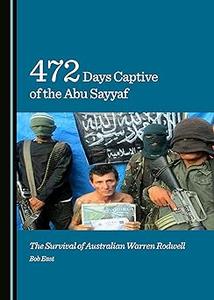 472 Days Captive of the Abu Sayyaf The Survival of Australian Warren Rodwell