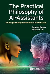 The Practical Philosophy of AI–Assistants An Engineering–Humanities Conversation