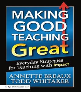 Making Good Teaching Great Everyday Strategies for Teaching with Impact