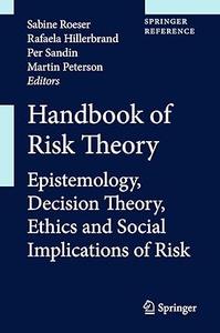Handbook of Risk Theory Epistemology, Decision Theory, Ethics, and Social Implications of Risk (2024)