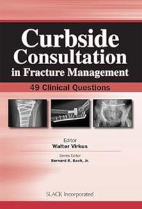 Curbside Consultation in Fracture Management 49 Clinical Questions