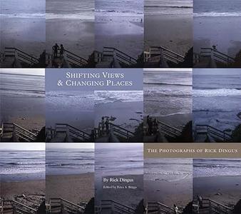 Shifting Views and Changing Places The Photographs of Rick Dingus (2024)
