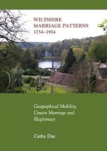 Wiltshire Marriage Patterns 1754–1914 Geographical Mobility, Cousin Marriage and Illegitimacy