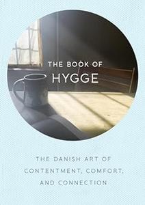 The Book of Hygge The Danish Art of Contentment, Comfort, and Connection (2024)