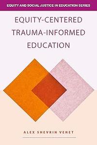Equity–Centered Trauma–Informed Education