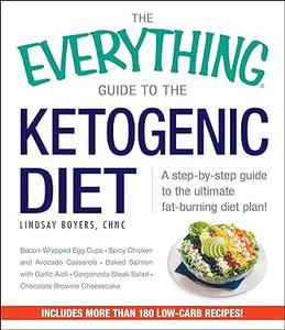 The Everything Guide To The Ketogenic Diet A Step–by–Step Guide to the Ultimate Fat–Burning Diet Plan!