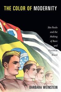 The Color of Modernity São Paulo and the Making of Race and Nation in Brazil