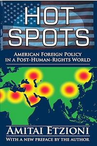 Hot Spots American Foreign Policy in a Post–Human–Rights World