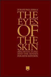 The Eyes of the Skin Architecture and the Senses, 4th Edition