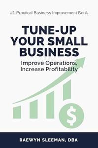 Tune-Up Your Small Business Improve Operations, Increase Profitability
