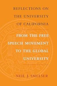 Reflections on the University of California From the Free Speech Movement to the Global University