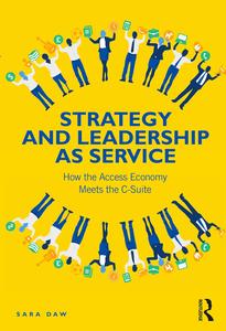 Strategy and Leadership as Service How the Access Economy Meets the C–Suite