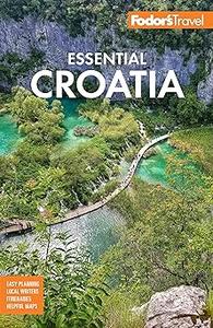 Fodor’s Essential Croatia with Montenegro & Slovenia  Ed 2