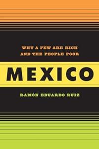 Mexico Why a Few Are Rich and the People Poor