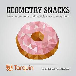 Geometry Snacks Bite Size Problems and How to Solve Them