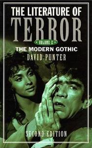 The Literature of Terror; A History of Gothic Fictions from 1765 to the Present Day, Volume 2 The Modern Gothic