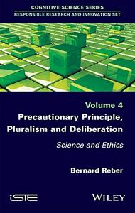 Precautionary Principle, Pluralism and Deliberation Science and Ethics