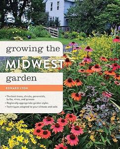 Growing the Midwest Garden Regional Ornamental Gardening (2024)