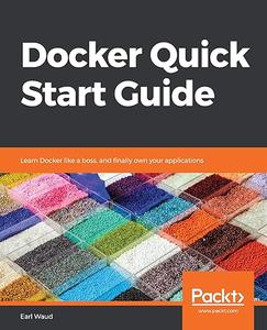 Docker Quick Start Guide Learn Docker like a boss, and finally own your applications (2024)