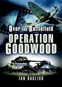Over the Battlefield Operation Goodwood