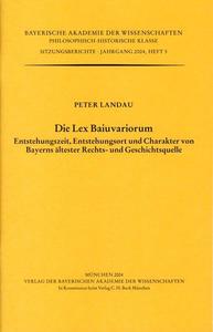 Die Lex Baiuvariorum Entstehungszeit, Entstehungsort und Charakter von Bayerns ältester Rechts– und Geschichtsquelle