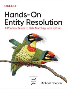 Hands–On Entity Resolution A Practical Guide to Data Matching with Python