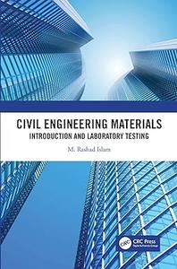 Civil Engineering Materials Introduction and Laboratory Testing