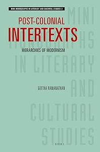 Post–colonial Intertexts Hierarchies of Modernism