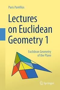 Lectures on Euclidean Geometry – Volume 1