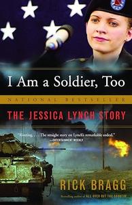 I Am a Soldier, Too The Jessica Lynch Story