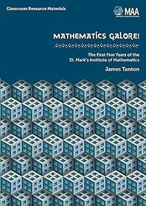 Mathematics Galore! The First Five Years of the St. Mark's Institute of Mathematics
