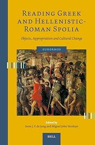 Reading Greek and Hellenistic–Roman Spolia Objects, Appropriation and Cultural Change