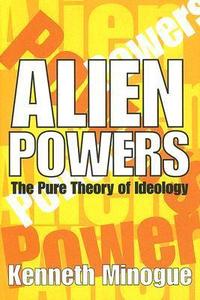 Alien Powers The Pure Theory of Ideology