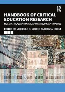 Handbook of Critical Education Research Qualitative, Quantitative, and Emerging Approaches
