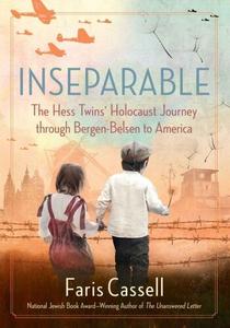 Inseparable The Hess Twins' Holocaust Journey through Bergen–Belsen to America