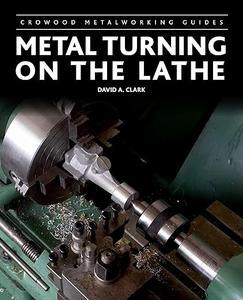 Metal Turning on the Lathe (Crowood Metalworking Guides)