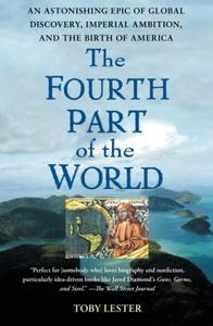 The Fourth Part of the World An Astonishing Epic of Global Discovery, Imperial Ambition, and the Birth of America